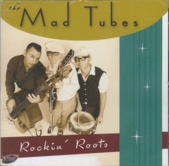 Mad Tubes ,The - Rockin' Roots - Klik op de afbeelding om het venster te sluiten